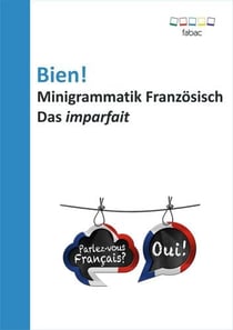 Bien! Minigrammatik Französisch: Das imparfait