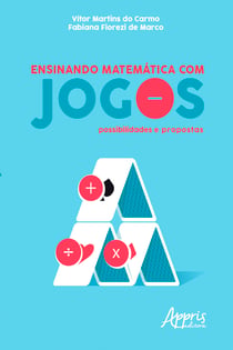 Ensinando Matemática Com Jogos: Possibilidades e Propostas