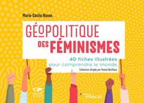 Géopolitique des féminismes - 40 fiches illustrées pour comprendre le monde - Collection dirigée par Pascal Boniface
