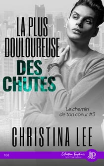 La plus douloureuse des chutes - Le chemin de ton coeur #3