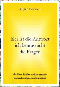 hier ist die Antwort ich kenne nicht die Fragen - Ist Herr Schiller noch zu retten? und anderes lyrisches StückWerk