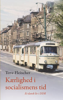 Kærlighed i socialismens tid - Et dansk liv i DDR