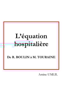 L'équation hospitalière - de R. Boulin à M. Touraine