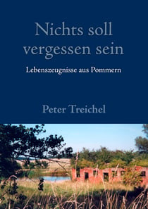 Nichts soll vergessen sein - Lebenszeugnisse aus Pommern