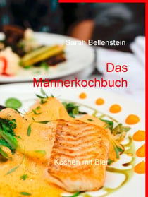 Das Männerkochbuch - Kochen mit Bier