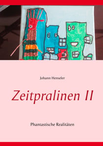 Zeitpralinen II - Phantastische Realitäten
