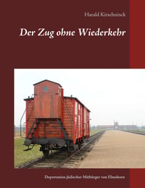 Der Zug ohne Wiederkehr - Die Deportationen jüdischer Mitbürger von Elmshorn