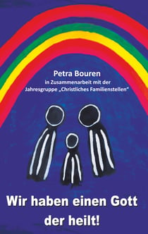Wir haben einen Gott der heilt! - Konzept des Familienstellens auf christlicher Basis