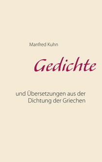 Gedichte - und Übersetzungen aus der Dichtung der Griechen