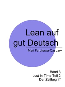 Lean auf gut Deutsch - Band 3 Just-in-Time (2)  Der Zeitbegriff