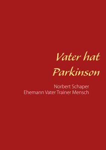 Vater hat Parkinson - Norbert Schaper Ehemann Vater Trainer Mensch