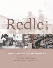 Redle - Die Geschichte eines Familienunternehmens. Von der Fuhrhalterei zum Entsorgungsfachbetrieb