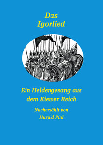 Das Igorlied - Ein Heldengesang aus dem Kiewer Reich - Eine Nacherzählung
