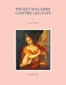 Projet macabre contre les Juifs - Le sort des Juifs