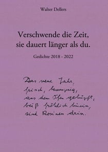 Verschwende die Zeit, sie dauert länger als du. - Gedichte 2018 - 2022