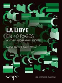 La Libye - Histoire, géographie, société