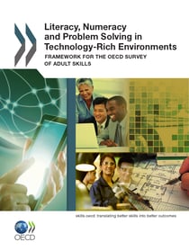 Literacy, Numeracy and Problem Solving in Technology-Rich Environments - Framework for the OECD Survey of Adult Skills