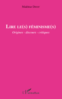 Lire le(s) féminisme(s) - Origines-discours-critiques