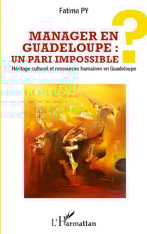 Manager en Guadeloupe : un pari impossible ? - Héritage culturel et ressources humaines en Guadeloupe