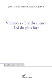 Violences-Loi du silence - Loi du plus fort