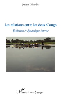 Les relations entre les deux Congo - Evolution et dynamique interne