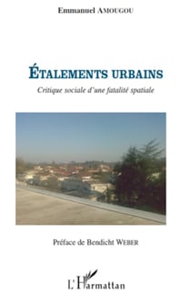 Etalements urbains - Critique sociale d'une fatalité spatiale