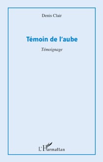 Témoin de l'aube - Témoignage