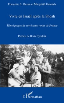 Vivre en Israël après la Shoah - Témoignages de survivants venus de France