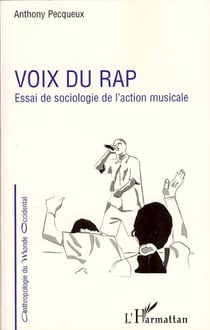 Voix du rap - Essai de sociologie de l'action musicale