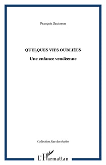 Quelques vies oubliées - Une enfance vendéenne