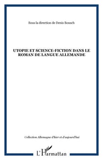 Utopie et science-fiction dans le roman de langue allemande