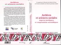 Archives et sciences sociales - Aspects juridiques et coopérations scientifiques