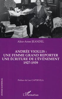 Andrée Viollis: une femme grand reporter - Une écriture de l'événement - 1927-1939