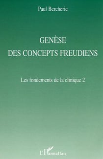 Genèse des concepts freudiens - Les fondements de la clinique 2