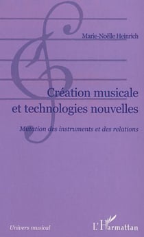 Création musicale et technologies nouvelles - Mutation des insturments et des relations