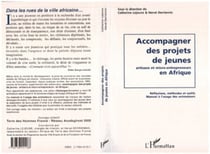Accompagner des projets de jeunes artisans et micro-entrepreneurs en Afrique - Réflexions, méthodes et outils