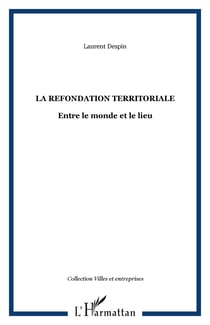 La refondation territoriale - Entre le monde et le lieu