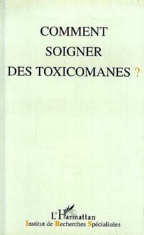 Comment soigner les toxicomanes ?