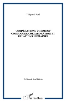 COOPÉRATION : COMMENT CONJUGUER COLLABORATION ET RELATIONS HUMAINES