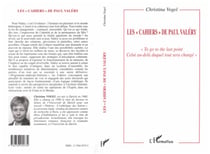 Les "cahiers" de Paul Valéry - "To, go to the last point, celui au-delà duquel tout sera changé"