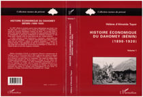 Histoire économique du Dahomey (Bénin) 1890-1920 - Tome 1