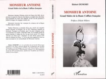 Monsieur Antoine - Grand Maître de la Haute Coiffure française