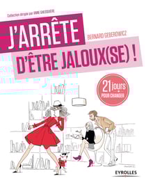 J'arrête d'être jaloux(se) ! - 21 jours pour retrouver confiance !