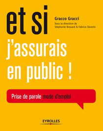 Et si j'assurais en public ! - Prise de parole, mode d'emploi