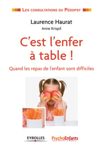 C'est l'enfer à table - Quand les repas de l'enfant sont difficiles