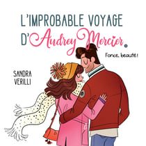 L'Improbable voyage d'Audrey Mercier - Tome 3 - Fonce, beauté !