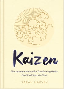 Kaizen - The Japanese Method for Transforming Habits, One Small Step at a Time