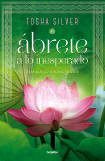 Ábrete a lo inesperado - Deja que lo divino te guíe