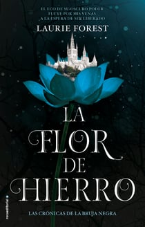 La flor de hierro (Las crónicas de la bruja negra 2) - (Las crónicas de La Bruja Negra. Volumen II)
