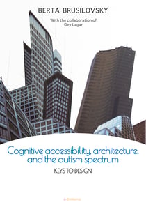 Cognitive accesibility, architecture, and the autism spectrum - Keys to design